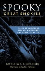 Spooky Great Smokies : Tales of Hauntings, Strange Happenings, and Other Local Lore