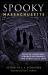 Spooky Massachusetts : Tales of Hauntings, Strange Happenings, and Other Local Lore