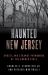 Haunted New Jersey : Ghosts and Strange Phenomena of the Garden State