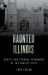 Haunted Illinois : Ghosts and Strange Phenomena of the Prairie State