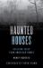 Haunted Houses : Chilling Tales from 26 American Homes