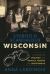 Storied and Scandalous Wisconsin