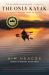 Only Kayak : A Journey into the Heart of Alaska