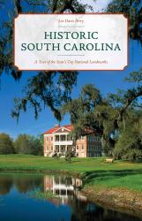 Historic South Carolina : A Tour of the State's Top National Landmarks