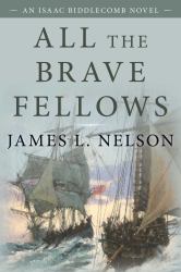 All the Brave Fellows : An Isaac Biddlecomb Novel