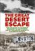 The Great Desert Escape : How the Flight of 25 German Prisoners of War Sparked One of the Largest Manhunts in American History