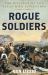 Rogue Soldiers : The Disaster of the Texas Mier Expedition Rogue Soldiers : The Disaster of the Texas Mier Expedition