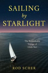 Sailing by Starlight : The Remarkable Voyage of Globe Star