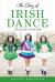 The Story of Irish Dance : Updated Edition