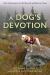 A Dog's Devotion : True Adventures of a K9 Search and Rescue Team A Dog's Devotion : True Adventures of a K9 Search and Rescue Team