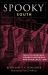Spooky South : Tales of Hauntings, Strange Happenings, and Other Local Lore