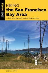 Hiking the San Francisco Bay Area : A Guide to the Bay Area's Greatest Hiking Adventures