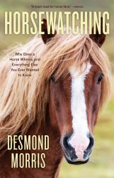 Horsewatching : Why Does a Horse Whinny and Everything Else You Ever Wanted to Know