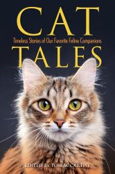 Cat Tales : Timeless Stories of Our Favorite Feline Companions