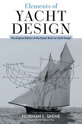 Elements of Yacht Design : The Original Edition of the Classic Book on Yacht Design