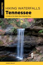 Hiking Waterfalls Tennessee : A Guide to the State's Best Waterfall Hikes