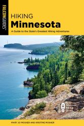 Hiking Minnesota : A Guide to the State's Greatest Hiking Adventures