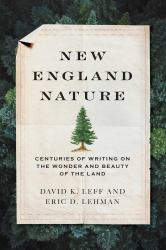 New England Nature : Centuries of Writing on the Wonder and Beauty of the Land