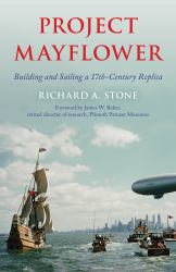Project Mayflower : Building and Sailing a 17th-Century Replica