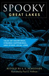 Spooky Great Lakes : Tales of Hauntings, Strange Happenings, and Other Local Lore