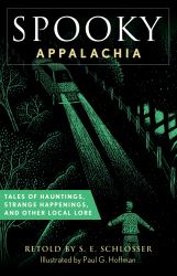 Spooky Appalachia : Tales of Hauntings, Strange Happenings, and Other Local Lore