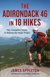 Adirondack 46 in 18 Hikes : The Complete Guide to Hiking the High Peaks