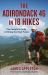 Adirondack 46 in 18 Hikes : The Complete Guide to Hiking the High Peaks