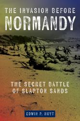 The Invasion Before Normandy : The Secret Battle of Slapton Sands