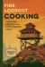 Fire Lookout Cooking : Timeless Recipes from Fire Lookout Lore