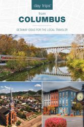 Day Trips® from Columbus : Getaway Ideas for the Local Traveler