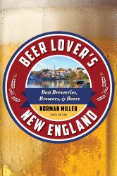 Beer Lover's New England : Best Breweries, Brewers and Beers