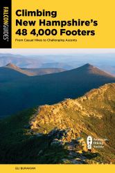 Climbing New Hampshire's 48 4,000 Footers : From Casual Hikes to Challenging Ascents