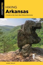 Hiking Arkansas : A Guide to the State's Greatest Hiking Adventures