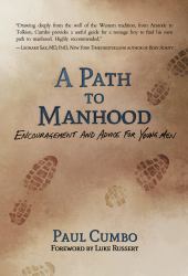 A Path to Manhood : Encouragement and Advice for Young Men