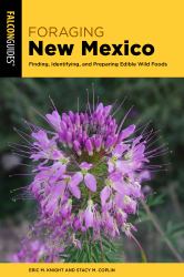Foraging New Mexico : Finding, Identifying, and Preparing Edible Wild Foods
