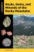 Rocks, Gems, and Minerals of the Rocky Mountains