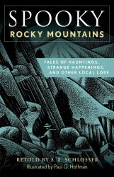 Spooky Rocky Mountains : Tales of Hauntings, Strange Happenings, and Other Local Lore
