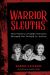 Warrior Sleuths : How History's Hidden Heroines Brought the Wicked to Justice