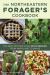 Northeastern Forager's Cookbook : The Best Recipes Using Wild Edibles from Maryland to Maine