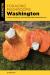 Foraging Mushrooms Washington : Finding, Identifying, and Preparing Edible Wild Mushrooms