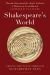 Shakespeare's World : Seeing the Plays Through Elizabethan Eyes