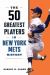 The 50 Greatest Players in New York Mets History
