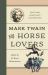 Mark Twain for Horse Lovers : True and Imaginary Adventures with Horses and Their Kin