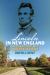 Lincoln in New England : In Search of His Forgotten Tours