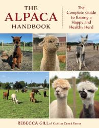 The Alpaca Handbook : The Complete Guide to Raising a Happy and Healthy Herd