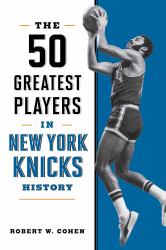 The 50 Greatest Players in New York Knicks History