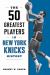 The 50 Greatest Players in New York Knicks History