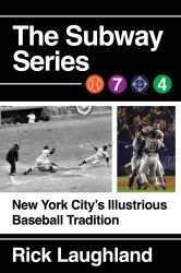 The Subway Series : New York City's Illustrious Baseball Tradition