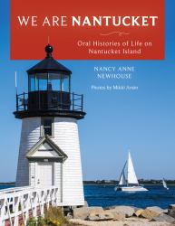We Are Nantucket : Oral Histories of Life on Nantucket Island