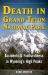 Death in Grand Teton National Park : Accidents and Foolhardiness in Wyoming's High Peaks